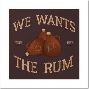 WE WANTS THE RUM! Posters and Art